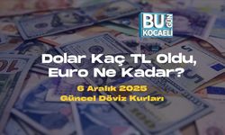Dolar Kaç TL Oldu, Euro Ne Kadar? 6 Aralık 2025 Güncel Döviz Kurları