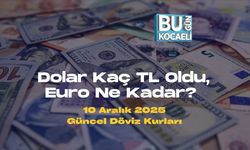 Dolar Kaç TL Oldu, Euro Ne Kadar? 10 Aralık 2025 Güncel Döviz Kurları