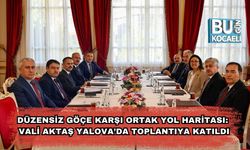 Düzensiz Göçe Karşı Ortak Yol Haritası: Vali Aktaş Yalova’da Toplantıya Katıldı