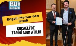 Engelli Memur-Sen İstedi, Kocaeli’de Tarihi Adım Atıldı