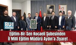 Eğitim-Bir-Sen Kocaeli Şubesinden İl Milli Eğitim Müdürü Aydın’a Ziyaret