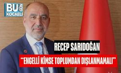 Recep Sarıdoğan: “Engelli Kimse Toplumdan Dışlanmamalı”