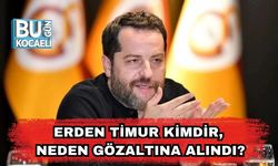 Erden Timur Kimdir, Neden Gözaltına Alındı?