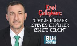 Erol Çalışkan: “Çiftlik Görmek İsteyen CHP’liler İzmit’e Gelsin”