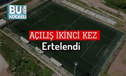 Açılış İkinci Kez Ertelendi