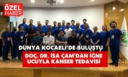 Dünya Kocaeli’de Buluştu: Doç. Dr.İsa Çam'dan İğne Ucuyla Kanser Tedavisi
