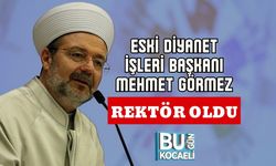 Eski Diyanet İşleri Başkanı Mehmet Görmez Rektör Oldu