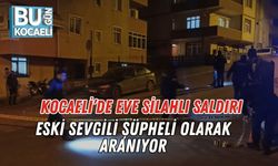 Kocaeli’de Eve Silahlı Saldırı: Eski Sevgili Şüpheli Olarak Aranıyor