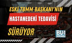 Eski TBMM Başkanı'nın Hastanedeki Tedavisi Sürüyor