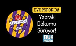 Eyüpspor’da Yaprak Dökümü Sürüyor!