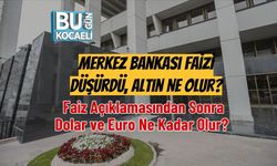 Merkez Bankası Faizi Düşürdü, Altın Ne Olur? Faiz Açıklamasından Sonra Dolar ve Euro Ne Kadar Olur?