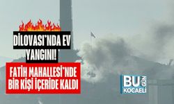 Dilovası’nda Ev Yangını! Fatih Mahallesi’nde Bir Kişi İçeride Kaldı