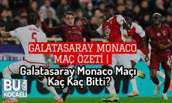 GALATASARAY MONACO MAÇ ÖZETİ | Galatasaray Monaco Maçı Kaç Kaç Bitti?