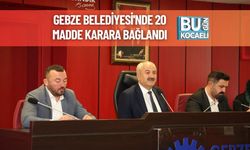 Gebze Belediyesi'nde 20 Madde Karara Bağlandı