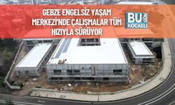 Gebze Engelsiz Yaşam Merkezi’nde Çalışmalar Tüm Hızıyla Sürüyor