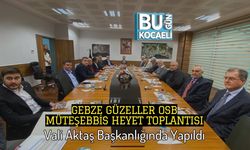 Gebze Güzeller OSB Müteşebbis Heyet Toplantısı Vali Aktaş Başkanlığında Yapıldı