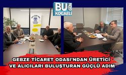 Gebze Ticaret Odası’ndan Üretici ve Alıcıları Buluşturan Güçlü Adım