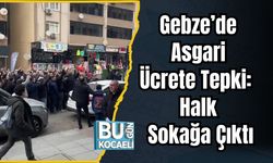 Gebze’de Asgari Ücrete Tepki: Halk Sokağa Çıktı