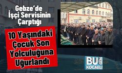 Gebze’de İşçi Servisinin Çarptığı 10 Yaşındaki Çocuk Son Yolculuğuna Uğurlandı