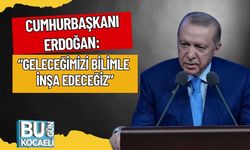 Cumhurbaşkanı Erdoğan: “Geleceğimizi Bilimle İnşa Edeceğiz”