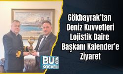 Gökbayrak’tan Deniz Kuvvetleri Lojistik Daire Başkanı Kalender’e Ziyaret