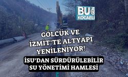 Gölcük ve İzmit’te Altyapı Yenileniyor! İSU’dan Sürdürülebilir Su Yönetimi Hamlesi