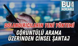 Dolandırıcıların Yeni Yöntemi: Görüntülü Arama Üzerinden Cinsel Şantaj