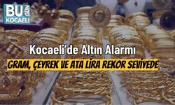 Kocaeli’de Altın Alarmı: Gram, Çeyrek ve Ata Lira Rekor Seviyede