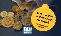 Gram, Çeyrek ve Yarım Altın Ne Kadar? 6 Aralık 2025 Altın Fiyatları