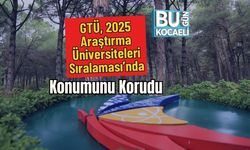 GTÜ, 2025 Araştırma Üniversiteleri Sıralaması’nda Konumunu Korudu
