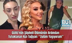 Güllü’nün Şüpheli Ölümünün Ardından Tutuklanan Kızı Tuğyan: “Zulüm Yaşıyorum”