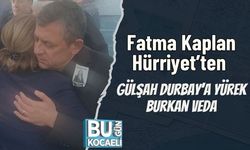 Fatma Kaplan Hürriyet’ten Gülşah Durbay’a Yürek Burkan Veda