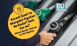 Kocaeli İzmit’te Akaryakıt Fiyatları Ne Kadar? Zam Var mı? Güncel Benzin, Motorin ve LPG Fiyatları