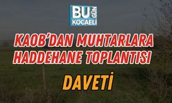 KAOB’dan Muhtarlara Haddehane Toplantısı Daveti