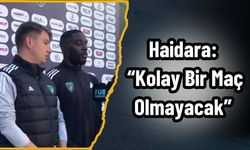 Haidara: “Kolay Bir Maç Olmayacak”