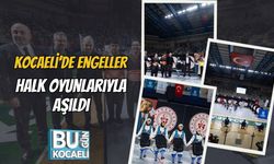 Kocaeli’de Engeller Halk Oyunlarıyla Aşıldı