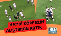 Haydi Körfezim Alıştırdın Artık