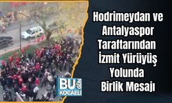 Hodrimeydan ve Antalyaspor Taraftarından İzmit Yürüyüş Yolunda Birlik Mesajı