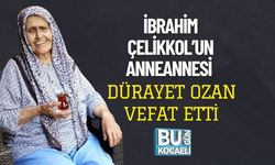 İbrahim Çelikkol’un Anneannesi Dürayet Ozan Vefat Etti