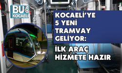 Kocaeli’ye 5 Yeni Tramvay Geliyor: İlk Araç Hizmete Hazır