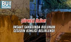 Şüpheli Ölüm! İnşaat Sahasında Bulunan Cesedin Kimliği Belirlendi