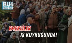 Emekliler İş Kuyruğunda!