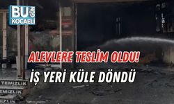 Alevlere Teslim Oldu! İş Yeri Küle Döndü