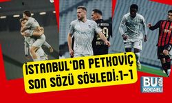 İstanbul’da Petkoviç Son Sözü Söyledi: 1-1