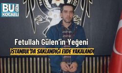 Fetullah Gülen’in Yeğeni İstanbul’da Saklandığı Evde Yakalandı