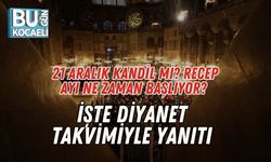 21 Aralık Kandil mi? Recep Ayı Ne Zaman Başlıyor? İşte Diyanet Takvimiyle Yanıtı