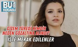 Gizem Türedi Kimdir, Neden Gözaltına Alındı? İşte Merak Edilenler