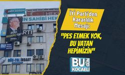 İYİ Parti’den Kararlılık Mesajı: “Pes Etmek Yok, Bu Vatan Hepimizin”