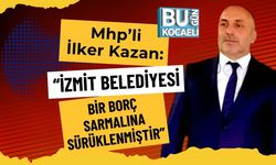 Mhp’li İlker Kazan: “İzmit Belediyesi Bir Borç Sarmalına Sürüklenmiştir”