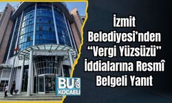İzmit Belediyesi’nden “Vergi Yüzsüzü” İddialarına Resmî Belgeli Yanıt